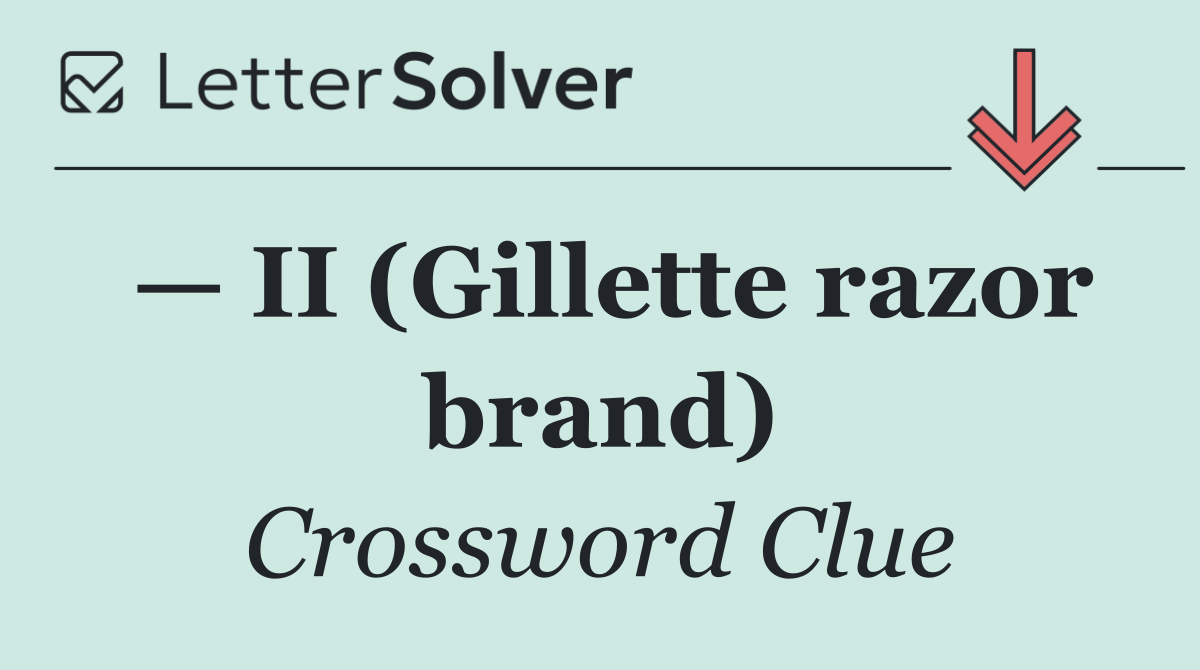 — II (Gillette razor brand)