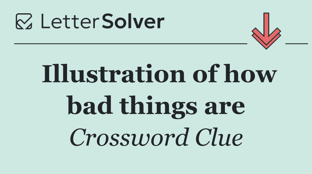 Illustration of how bad things are