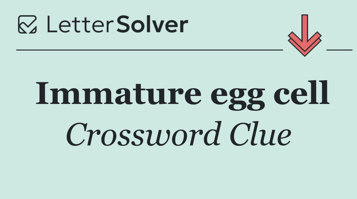 Immature egg cell