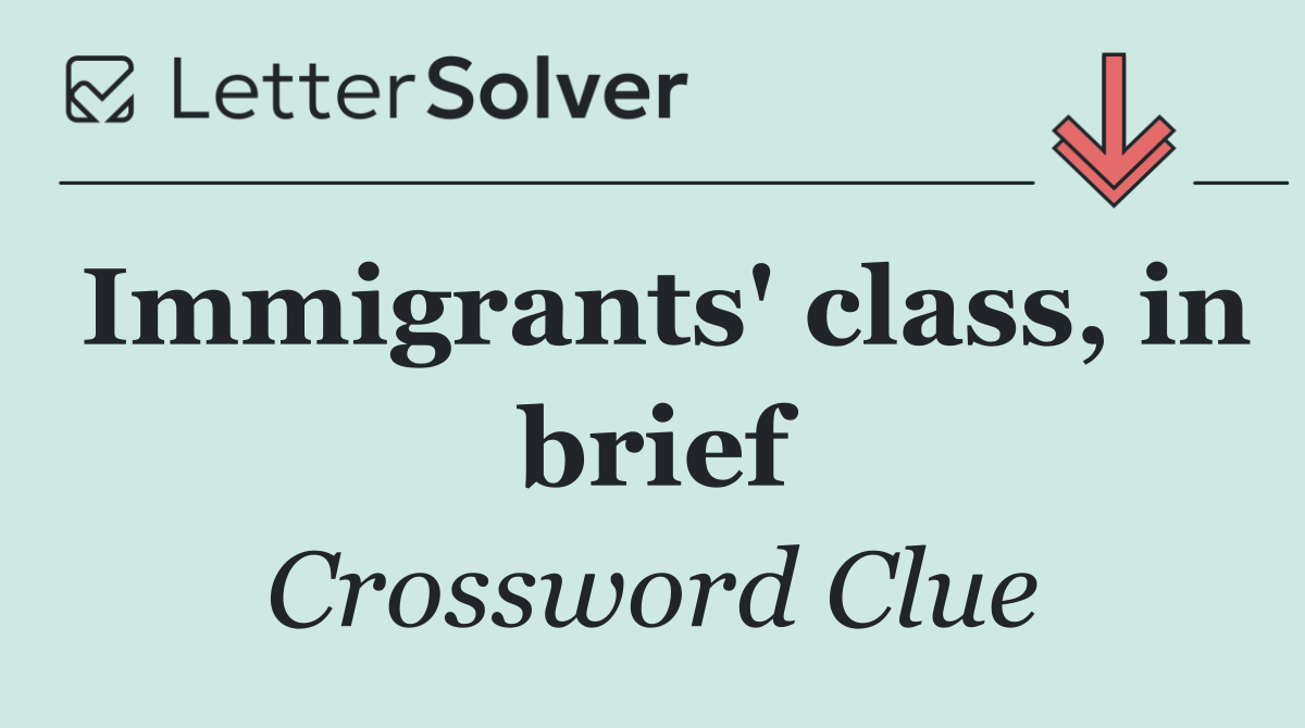 Immigrants' class, in brief