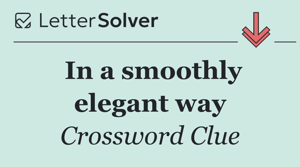 In a smoothly elegant way