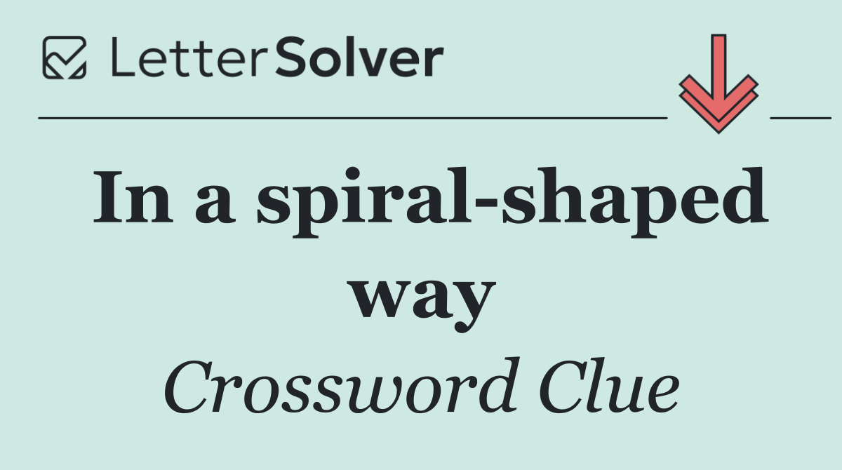 In a spiral shaped way