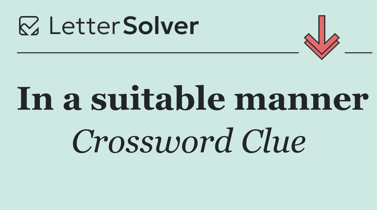 In a suitable manner
