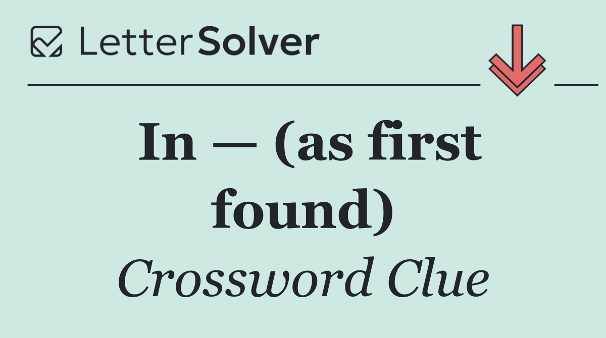 In — (as first found)