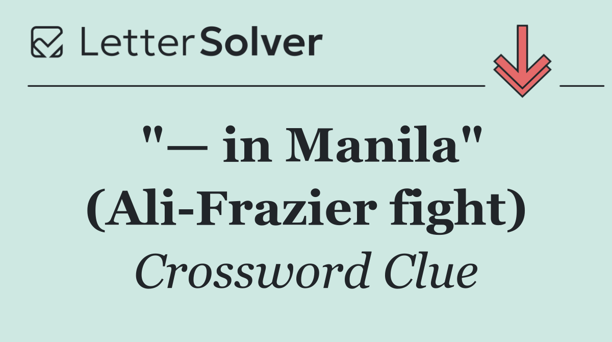 "— in Manila" (Ali Frazier fight)