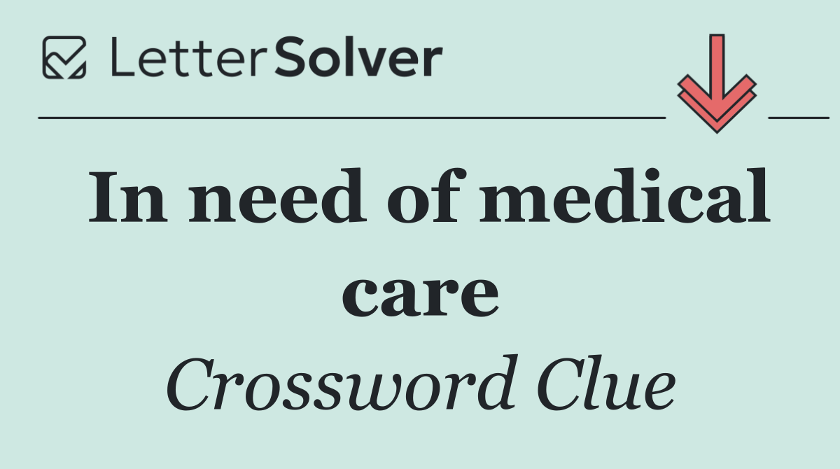 In need of medical care