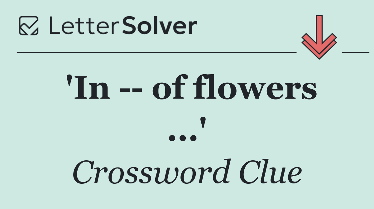 'In    of flowers ...'