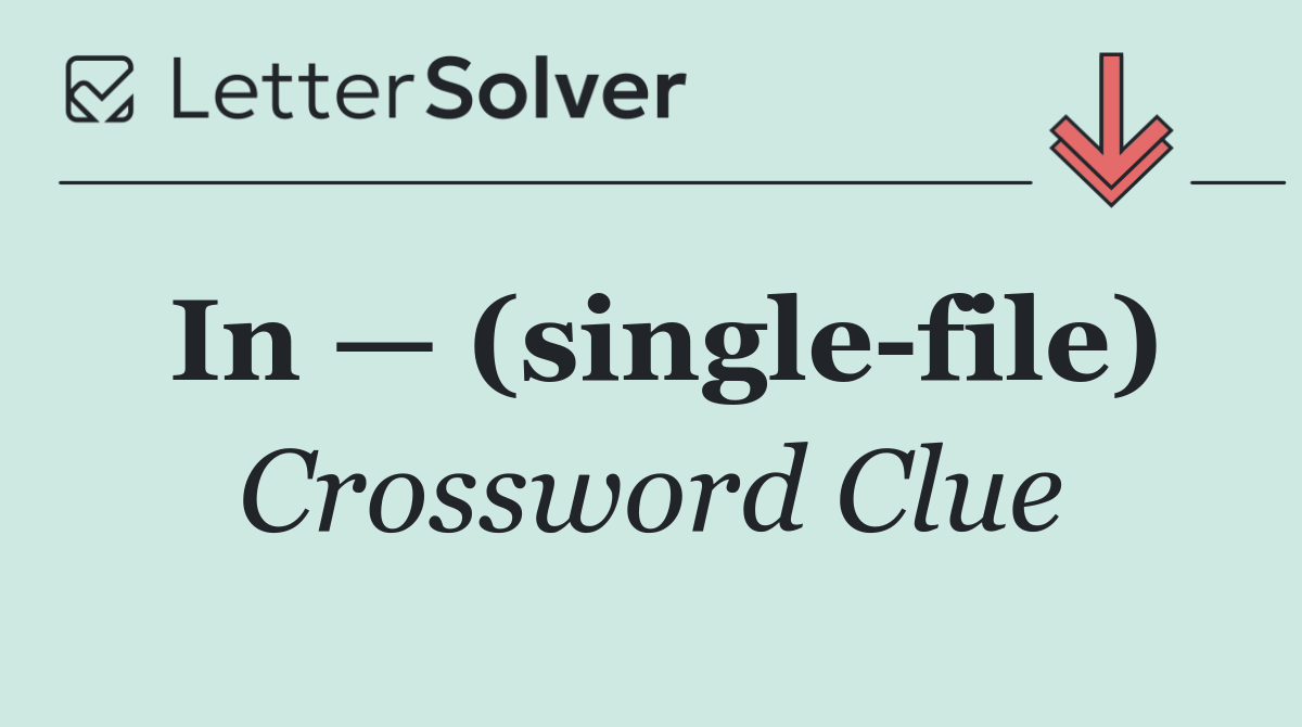 In — (single file)