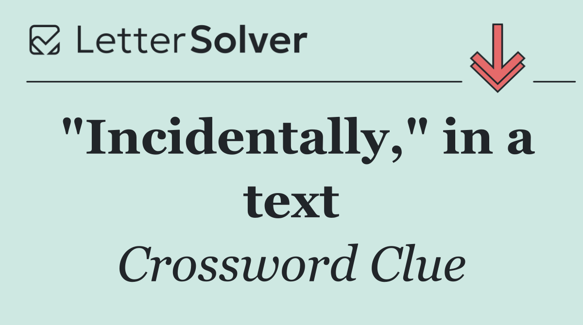 "Incidentally," in a text