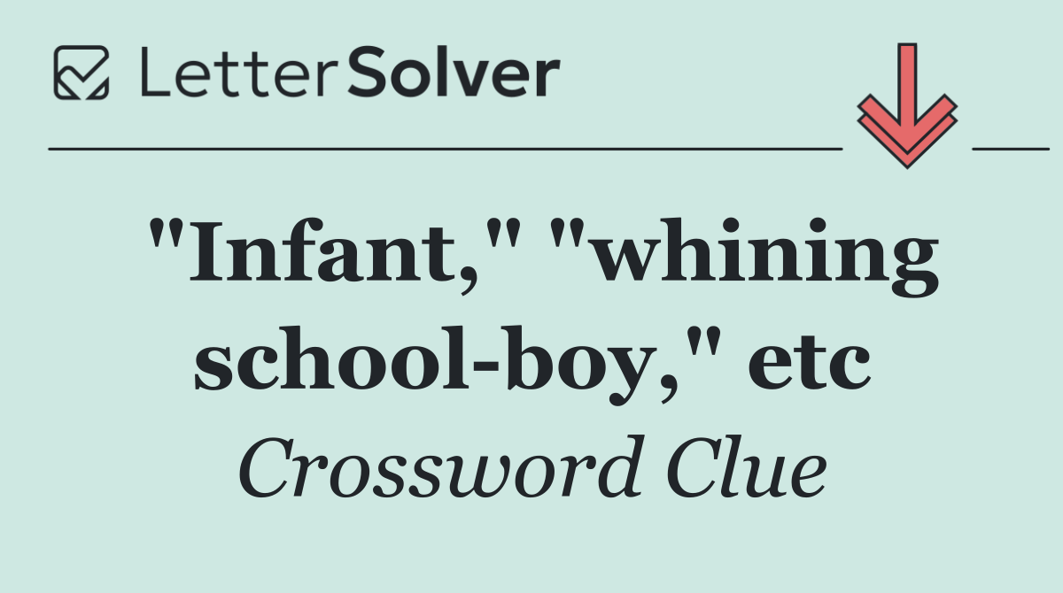 "Infant," "whining school boy," etc
