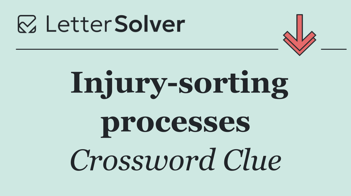 Injury sorting processes