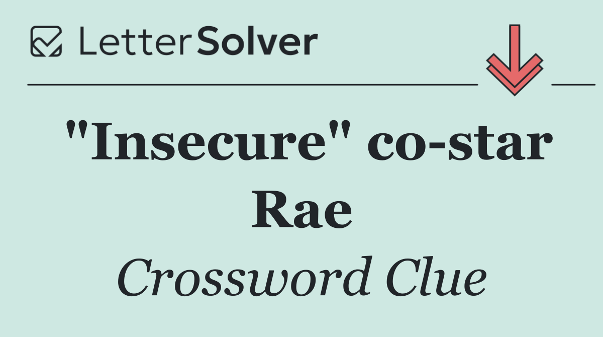 "Insecure" co star Rae