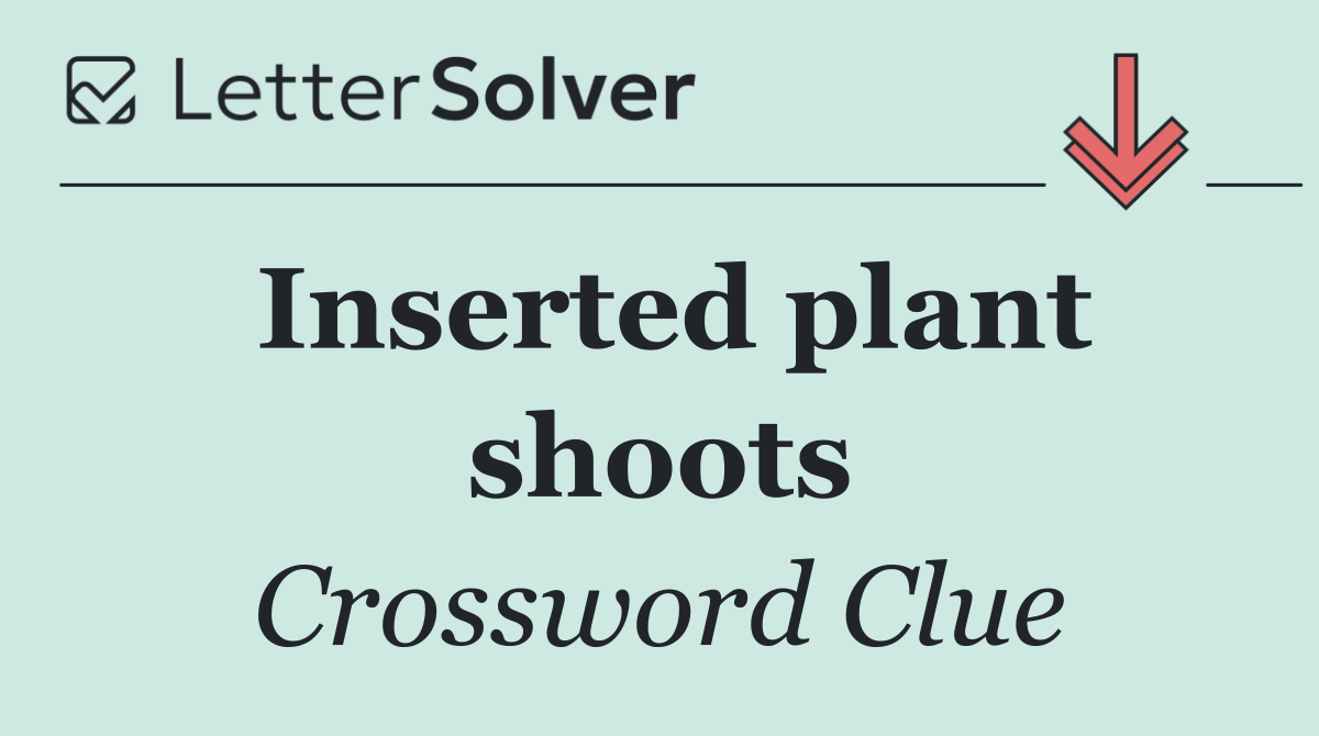 Inserted plant shoots
