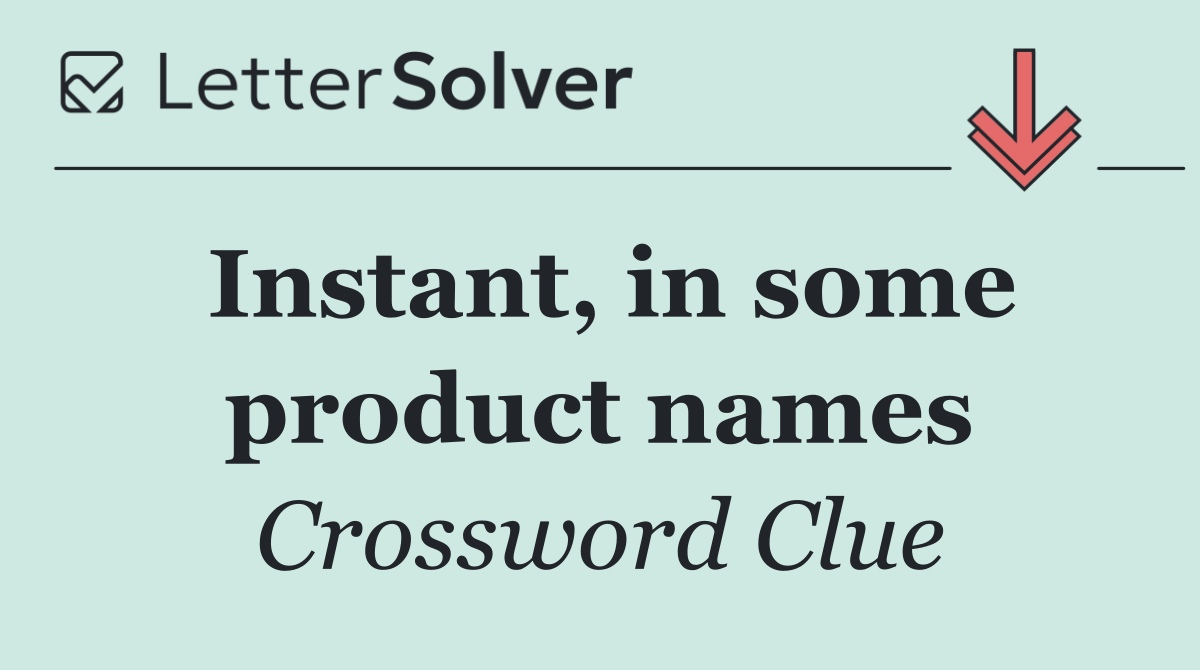 Instant, in some product names