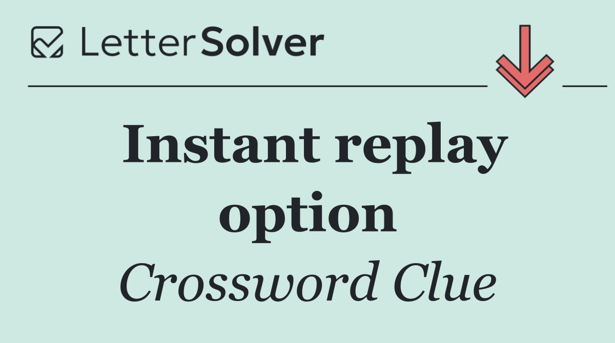 Instant replay option