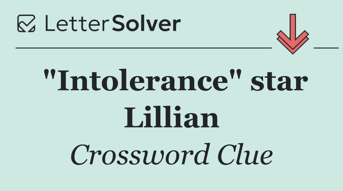 "Intolerance" star Lillian