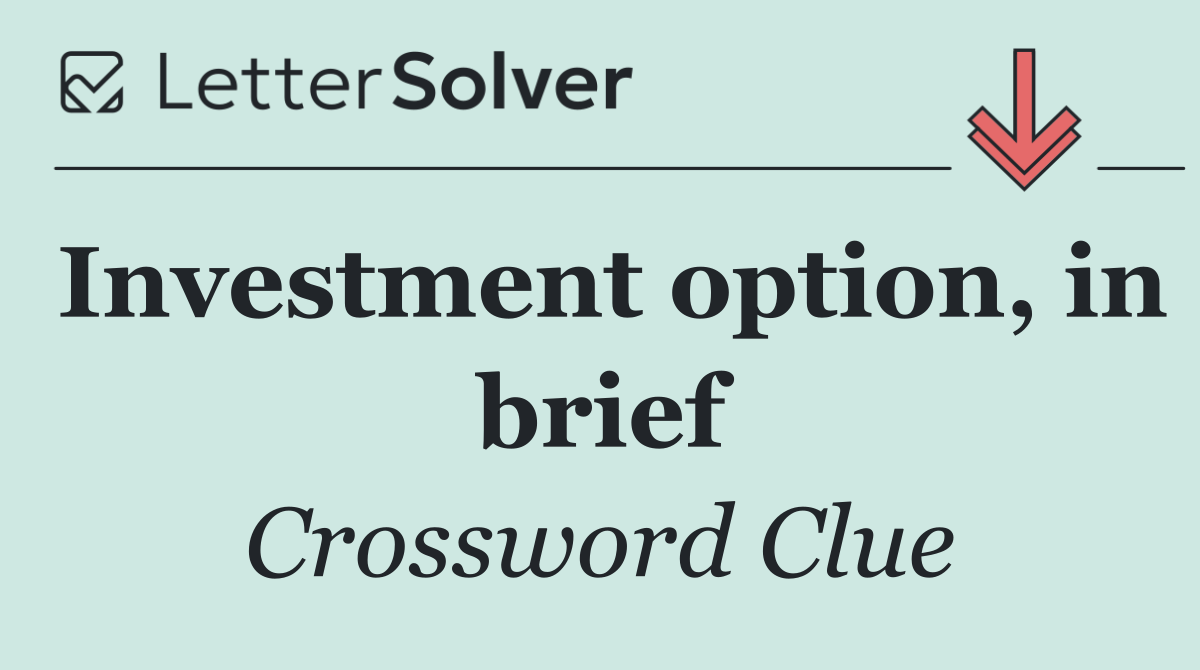 Investment option, in brief