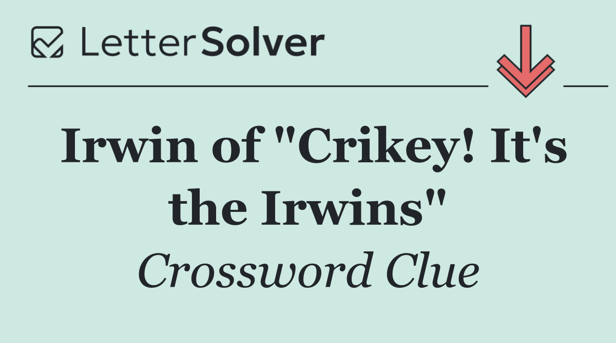 Irwin of "Crikey! It's the Irwins"