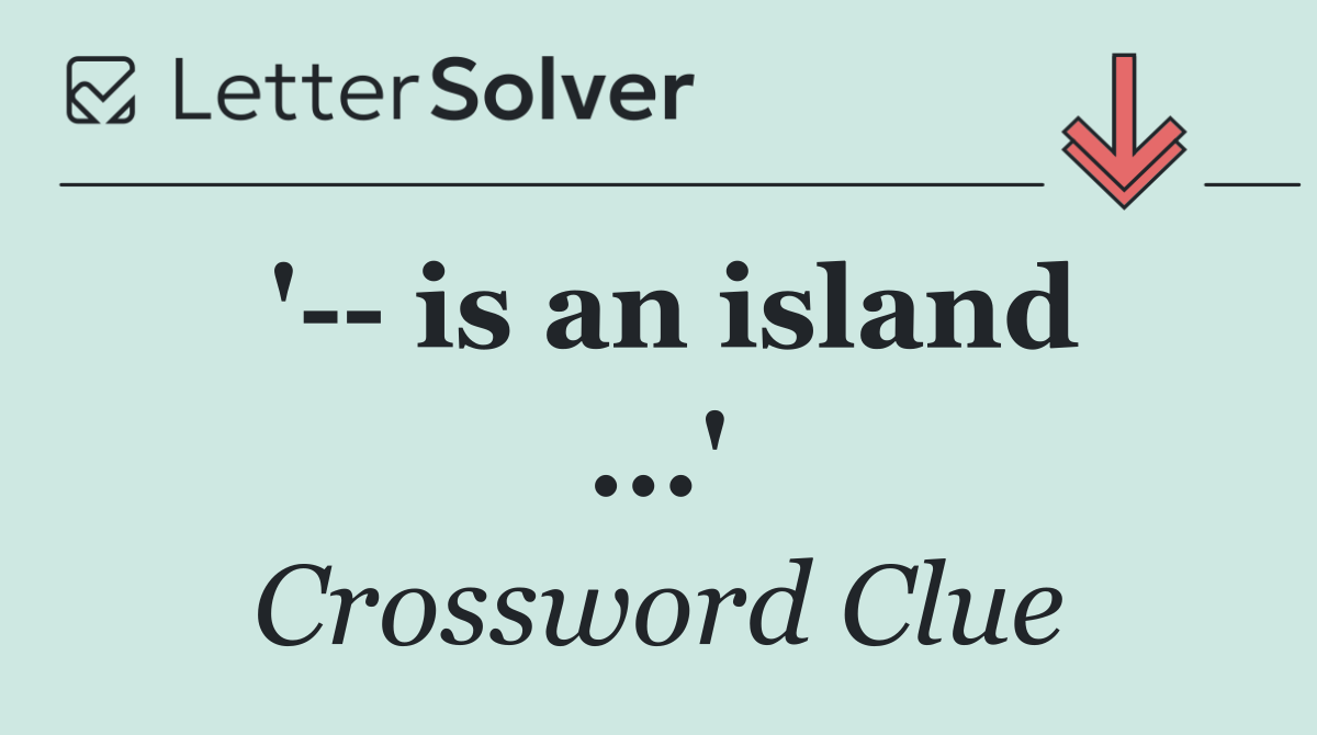 '   is an island ...'