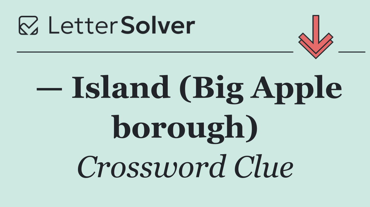 — Island (Big Apple borough)