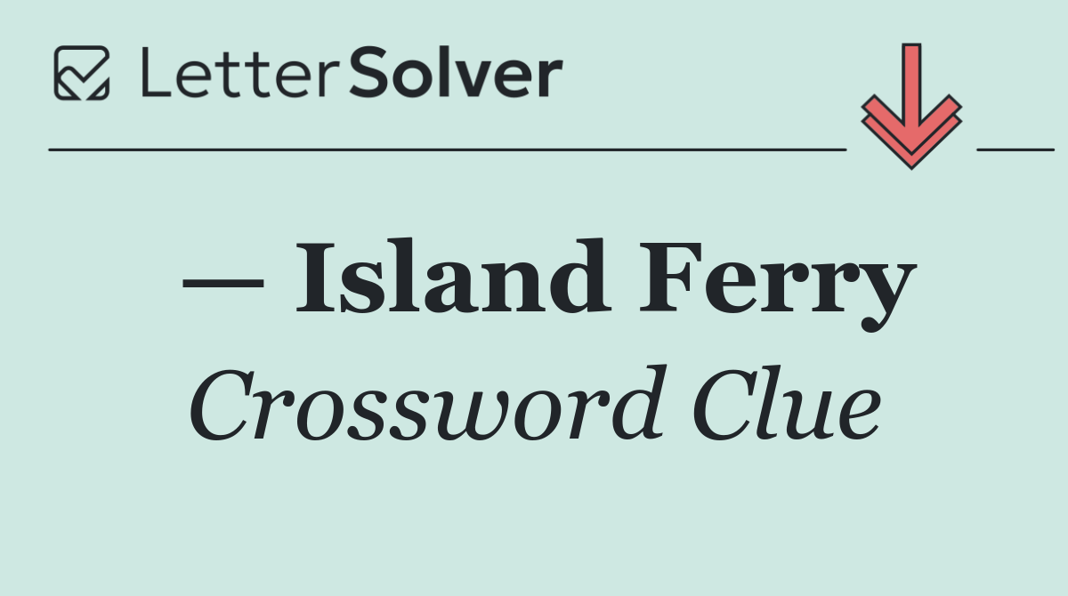 — Island Ferry