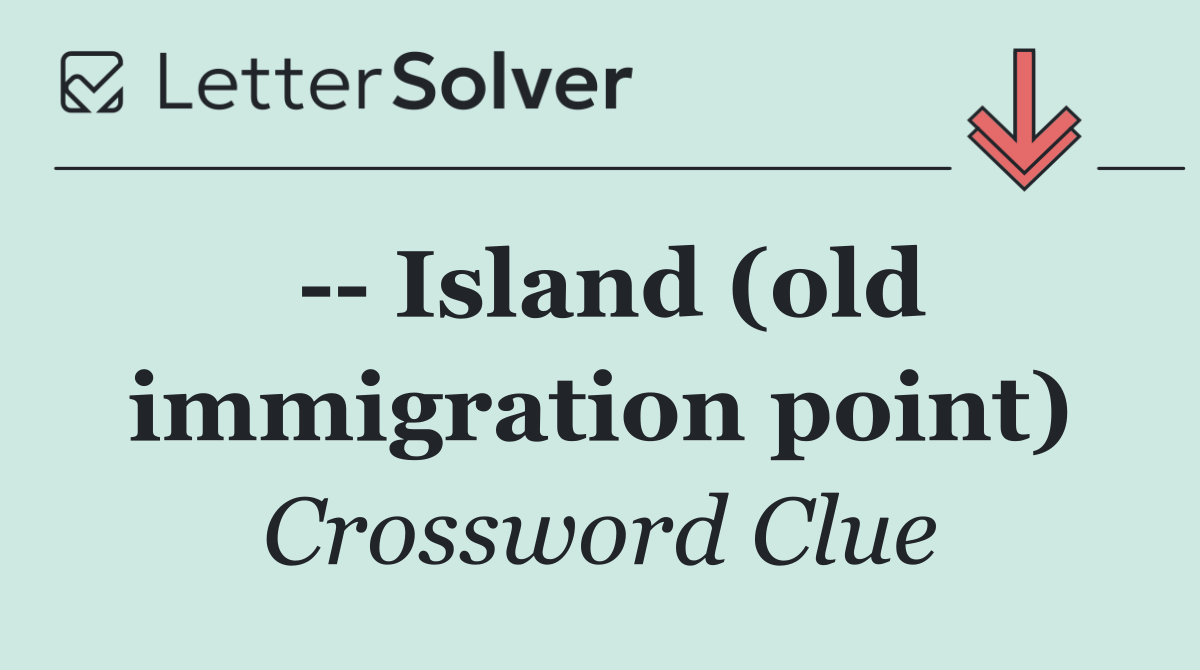    Island (old immigration point)