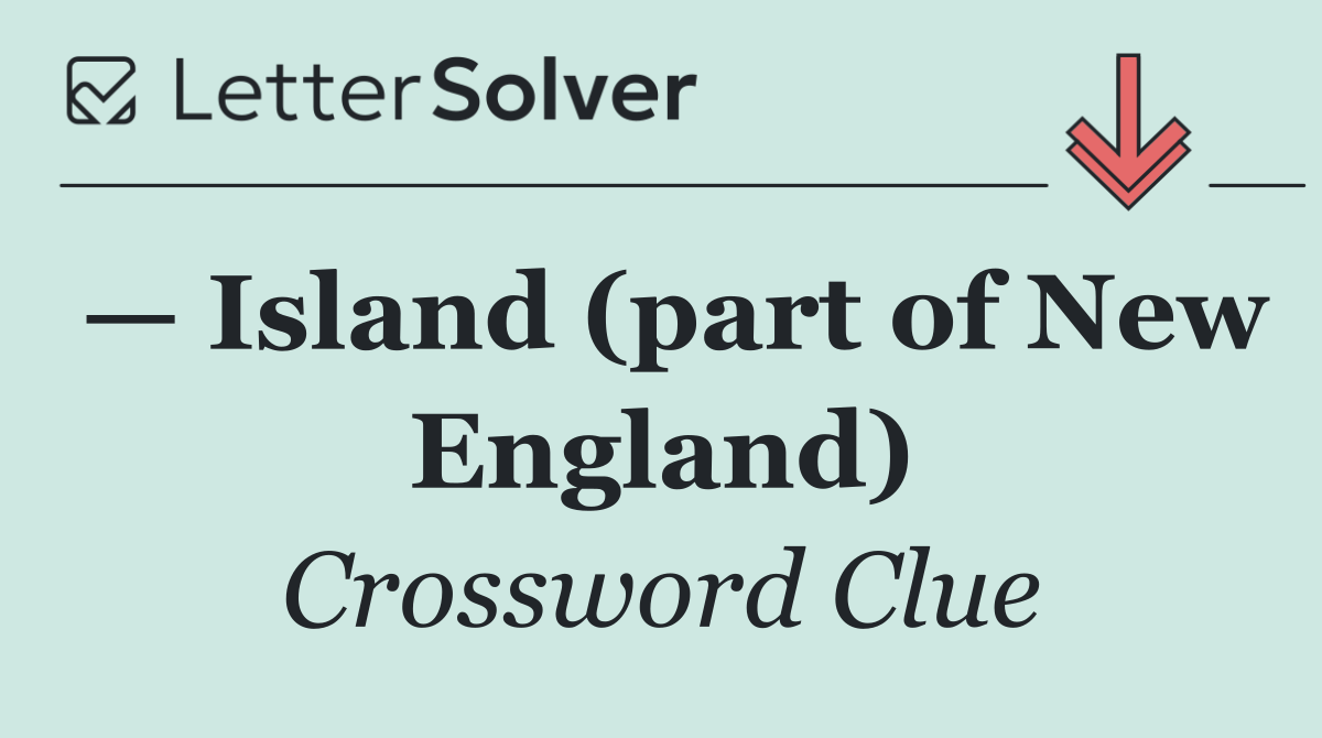 — Island (part of New England)