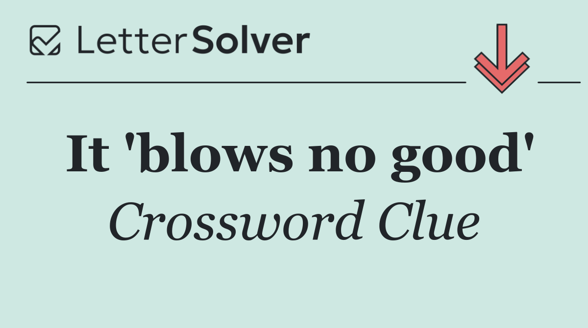 It 'blows no good'