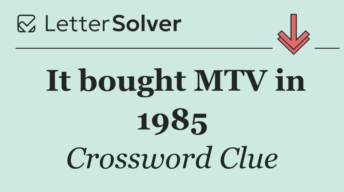 It bought MTV in 1985