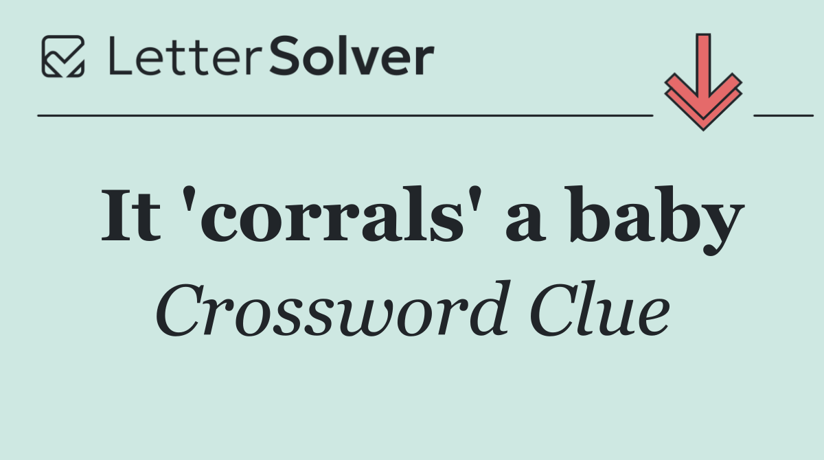 It 'corrals' a baby