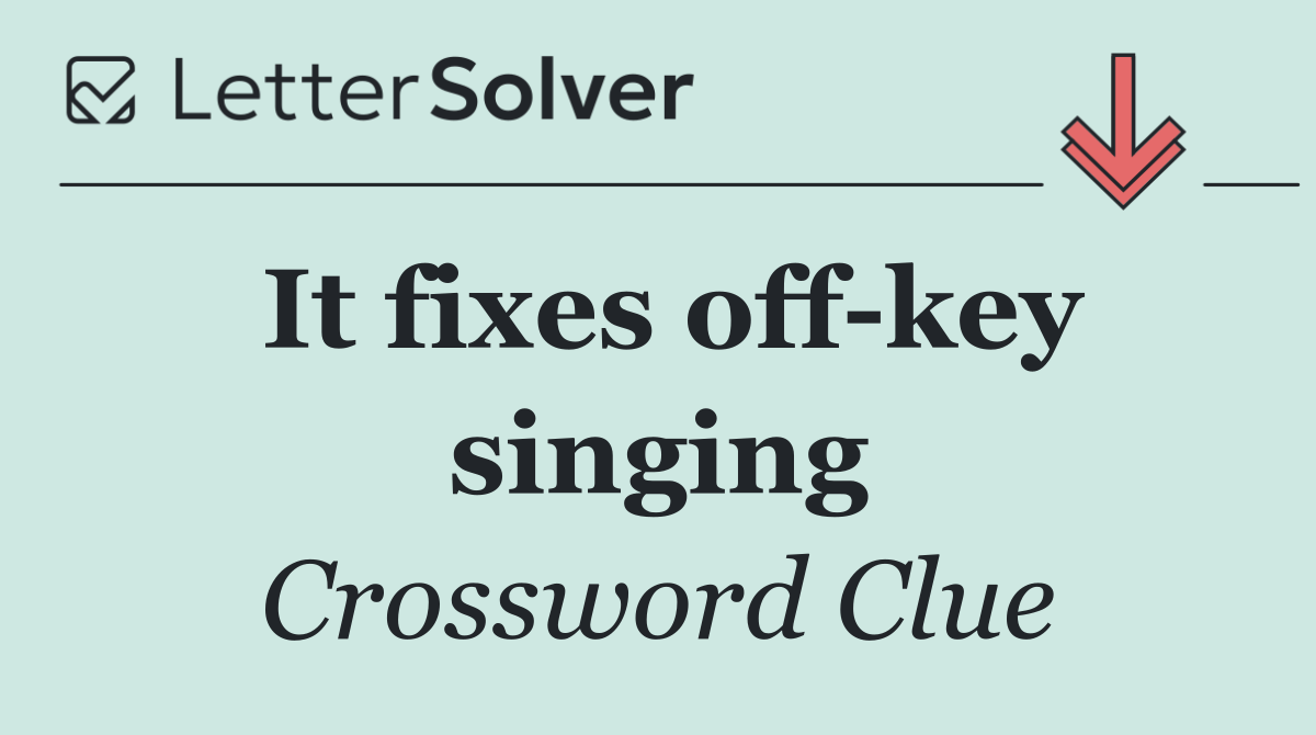 It fixes off key singing