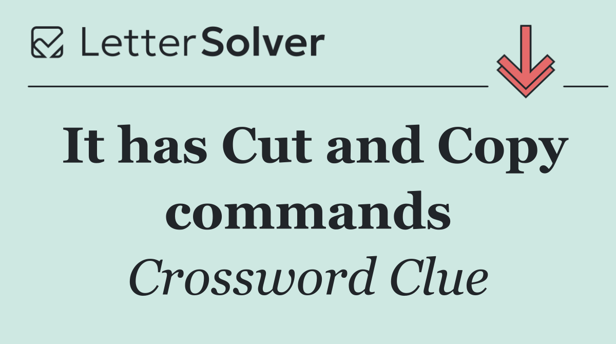 It has Cut and Copy commands