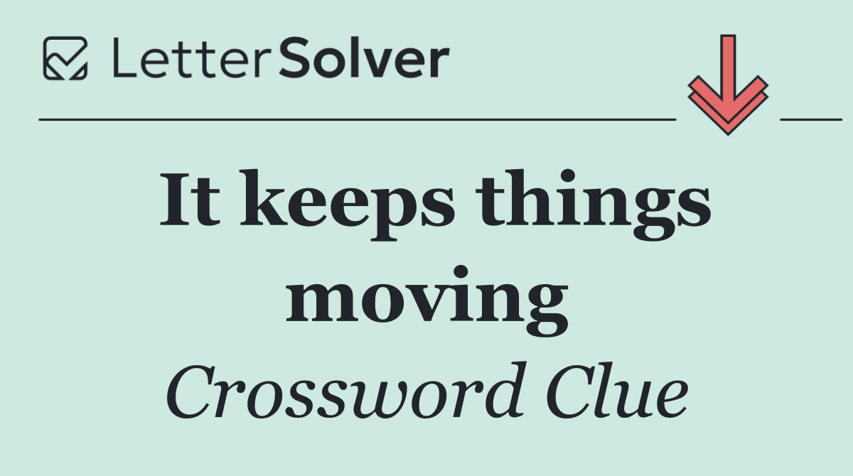 It keeps things moving