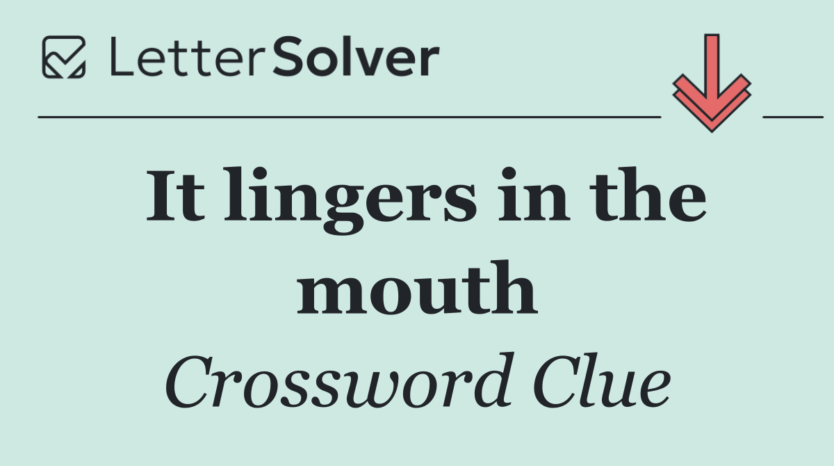 It lingers in the mouth