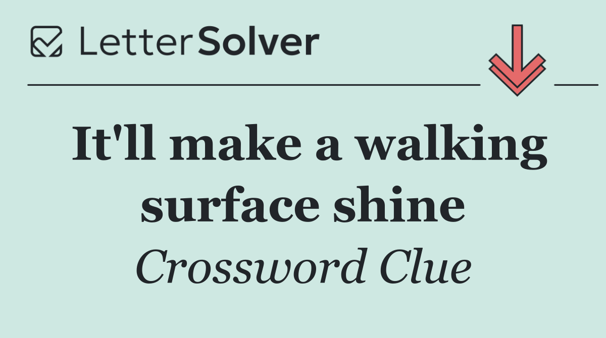 It'll make a walking surface shine