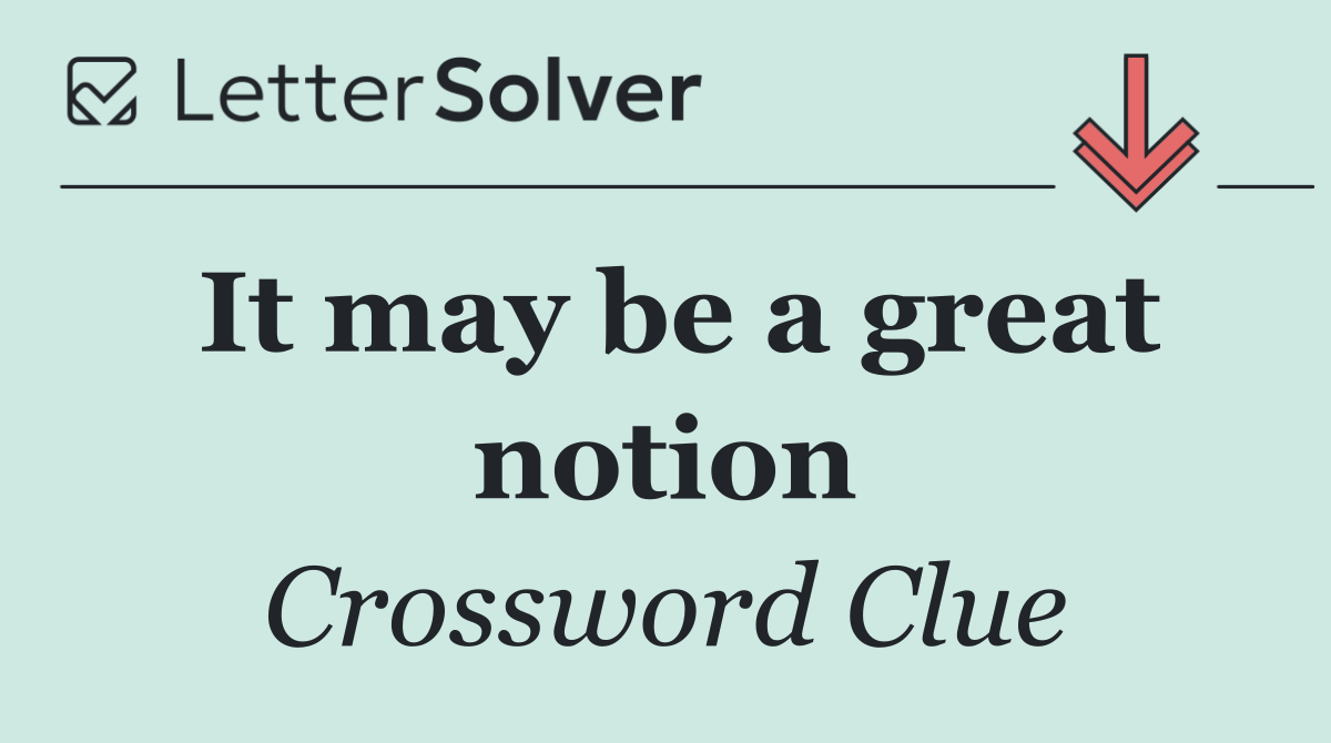 It may be a great notion