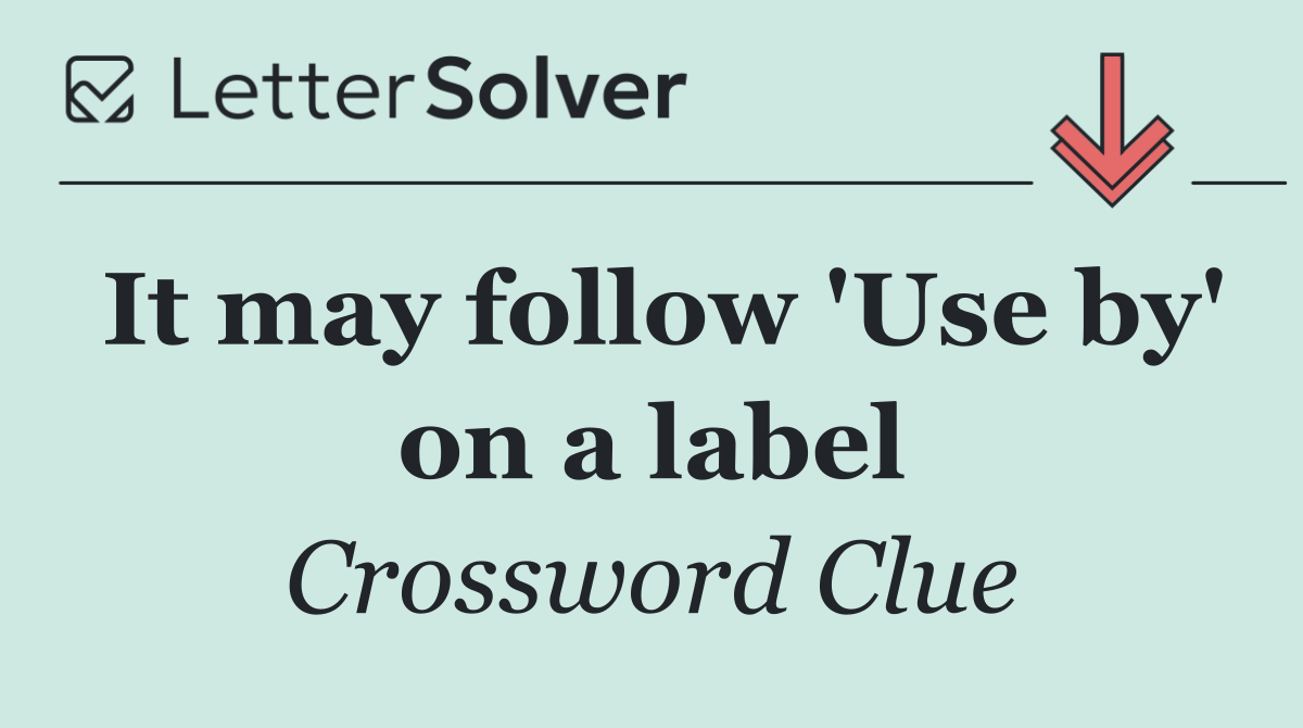 It may follow 'Use by' on a label