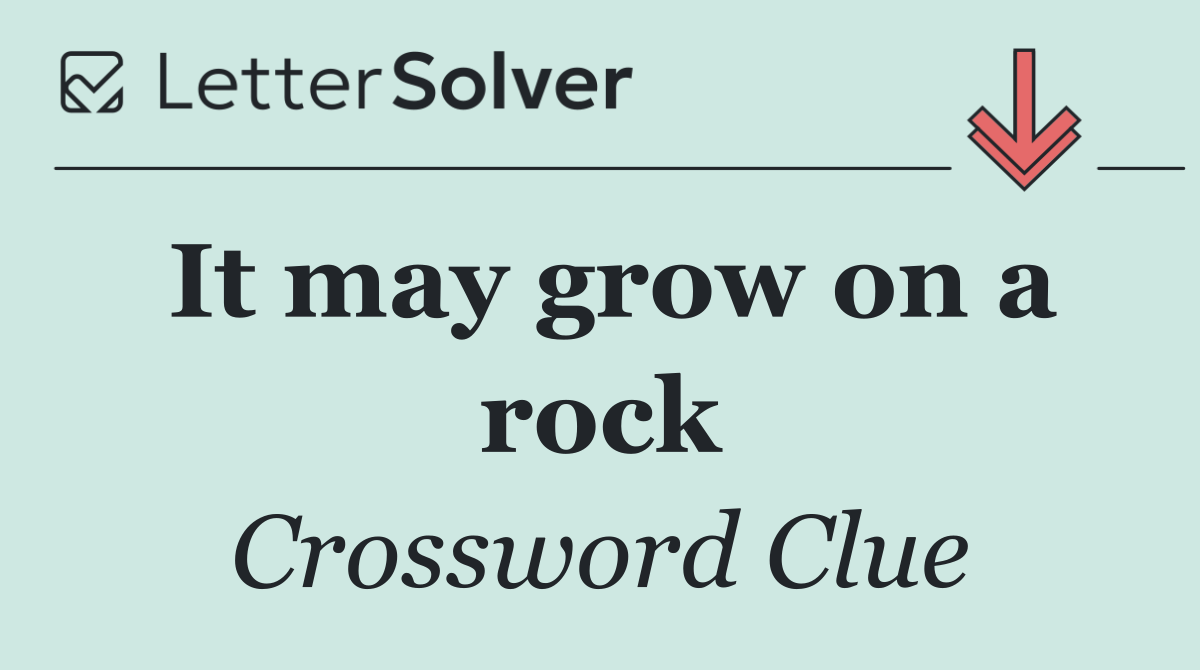It may grow on a rock