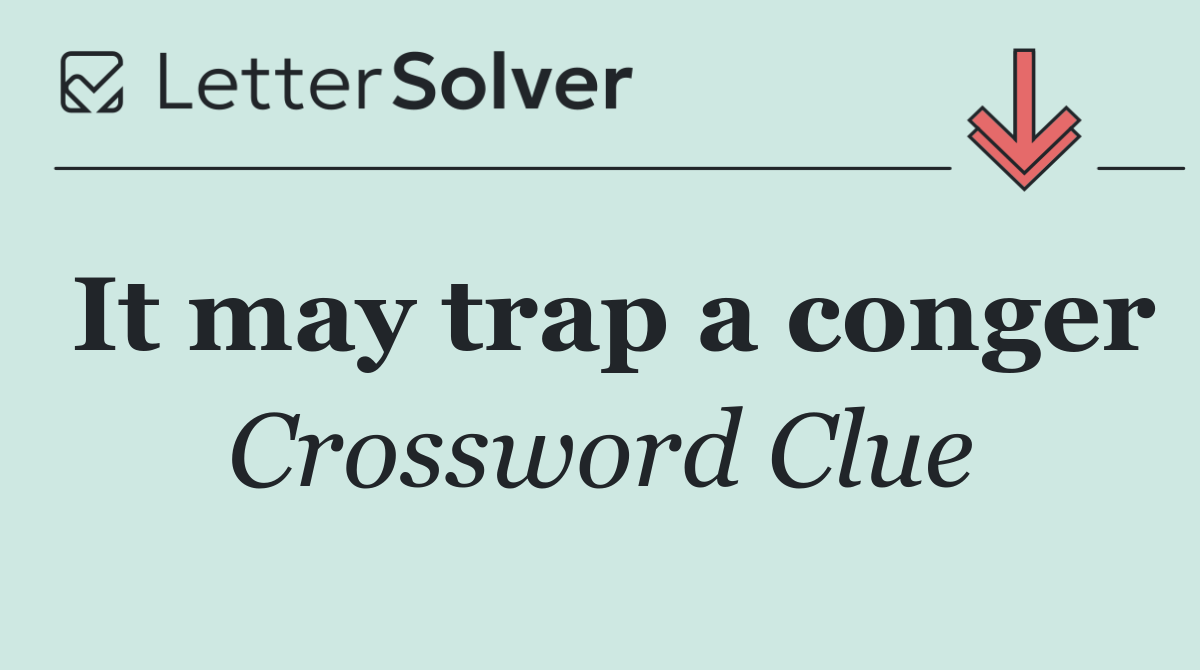 It may trap a conger