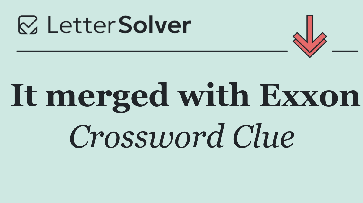 It merged with Exxon