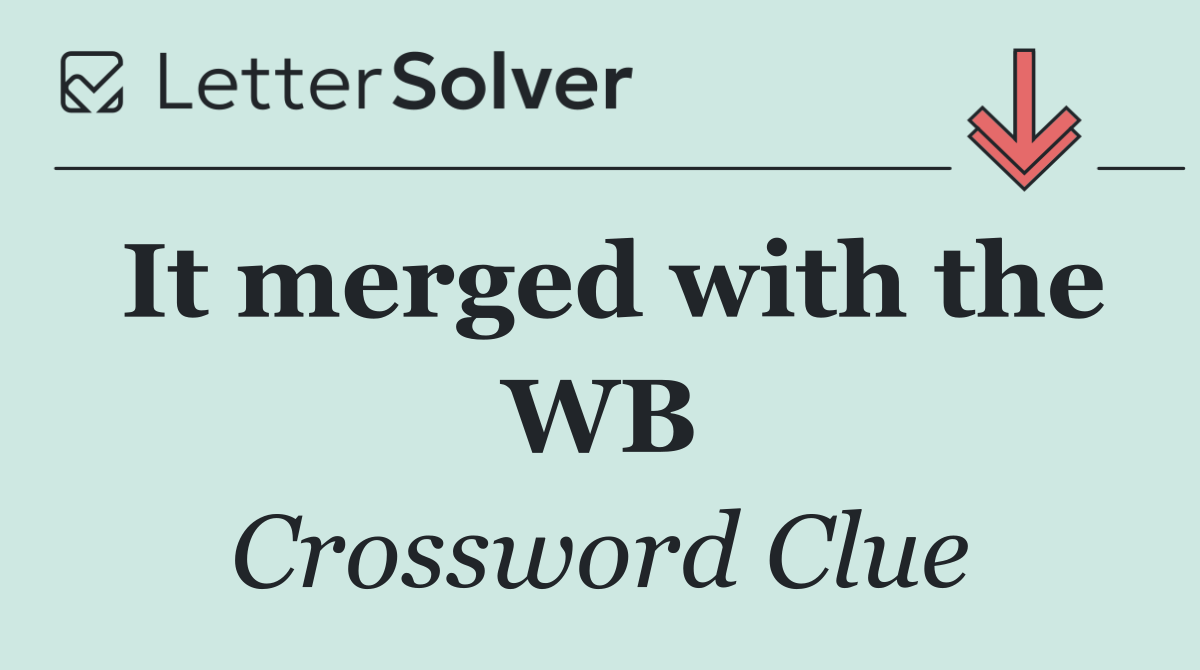 It merged with the WB