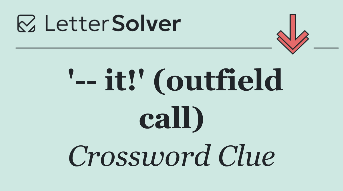'   it!' (outfield call)