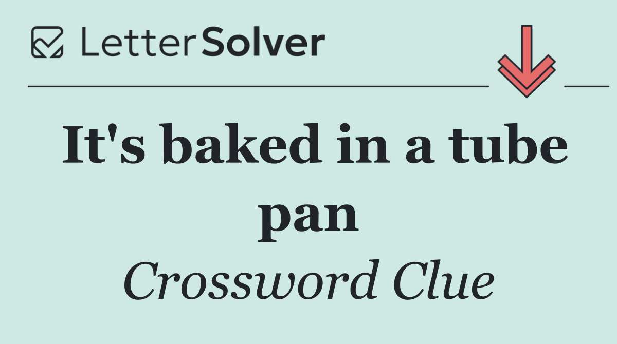 It's baked in a tube pan