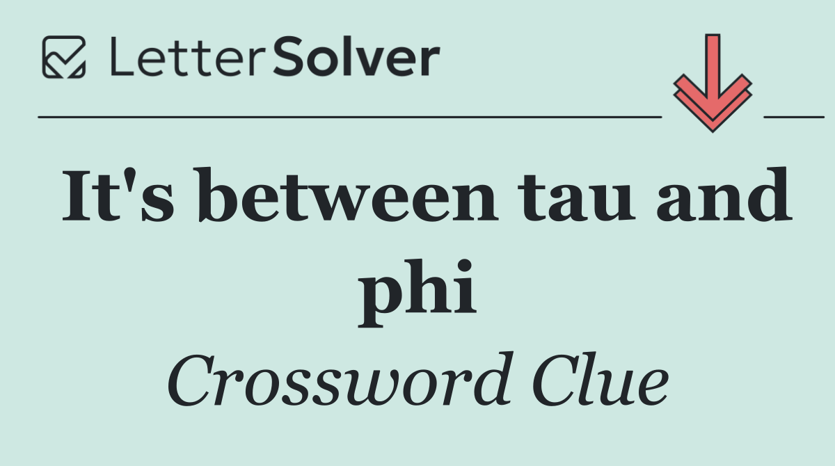 It's between tau and phi