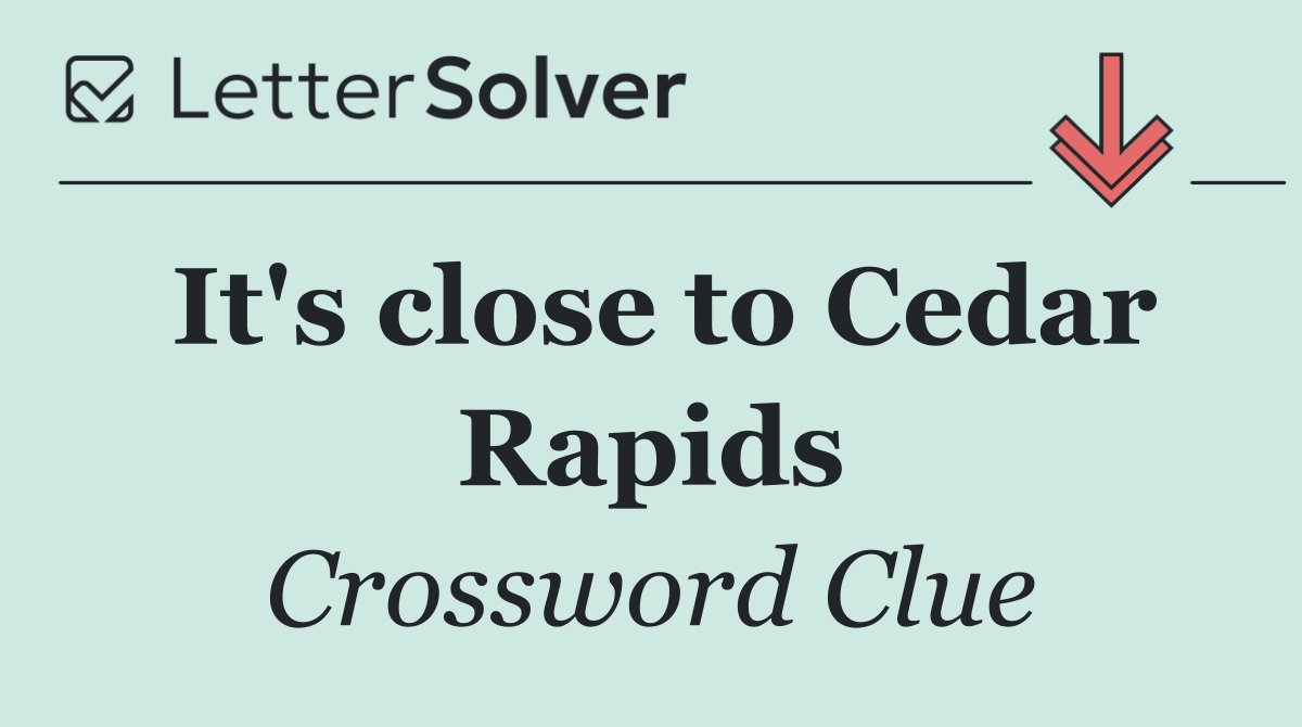 It's close to Cedar Rapids