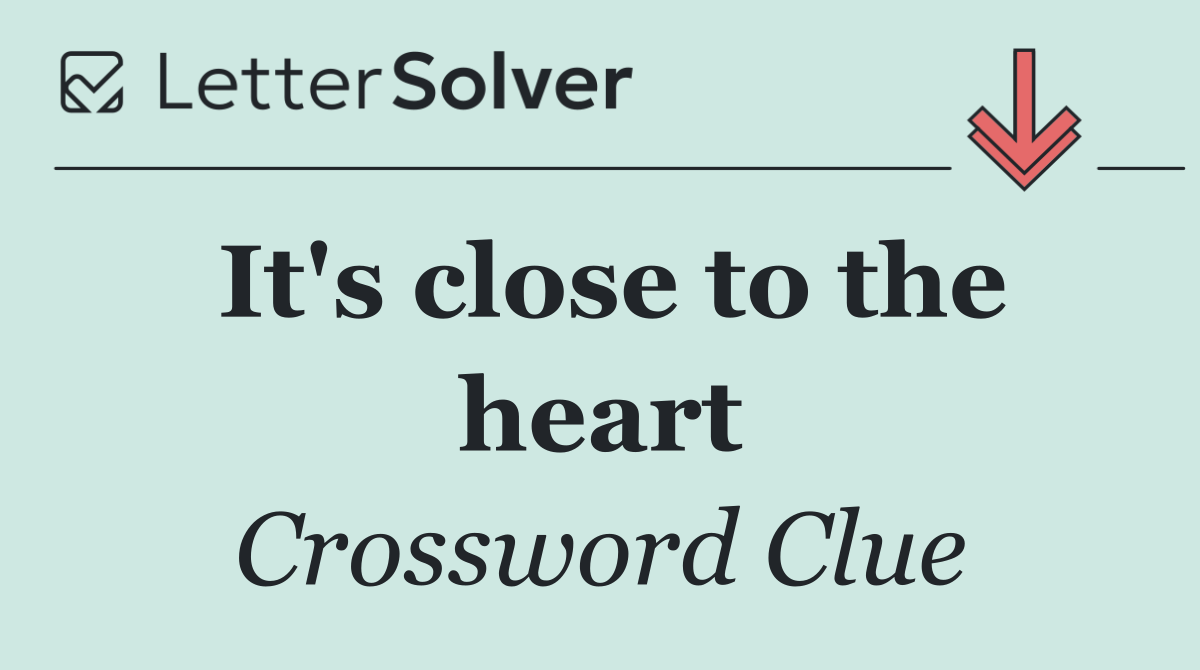 It's close to the heart