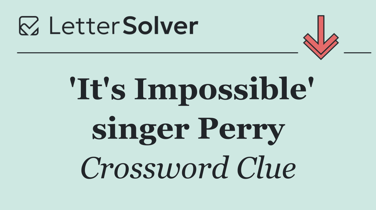 'It's Impossible' singer Perry