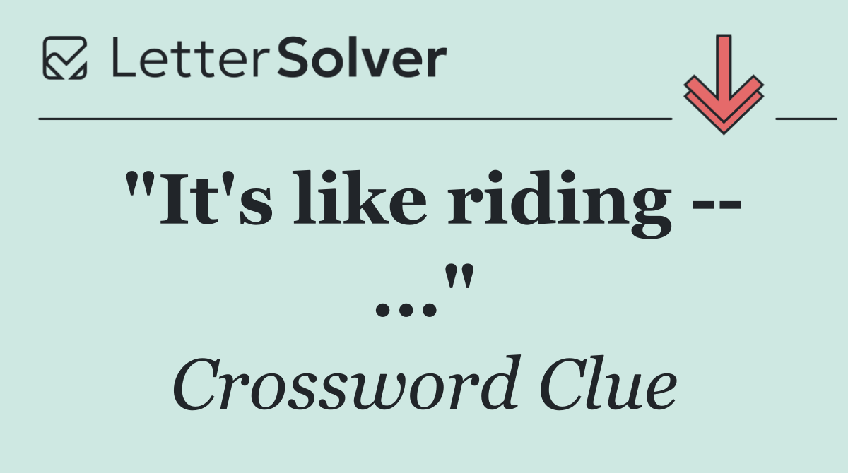 "It's like riding    ..."