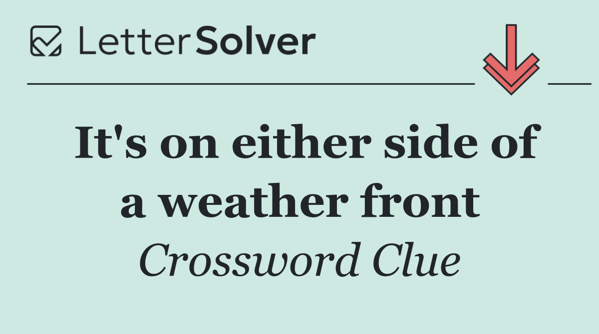 It's on either side of a weather front