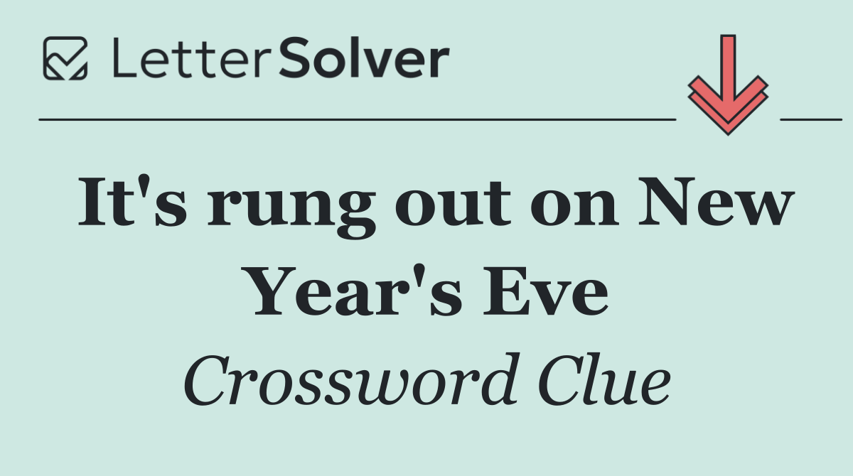 It's rung out on New Year's Eve